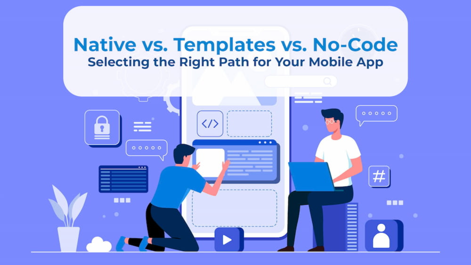 Native-vs-Templates-vs-no-code-Mobile-App-development