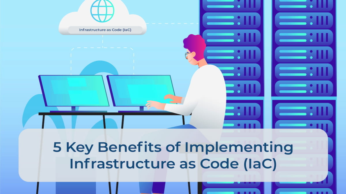 5 Key Benefits Of Implementing Infrastructure As Code Iac Silicon Mind