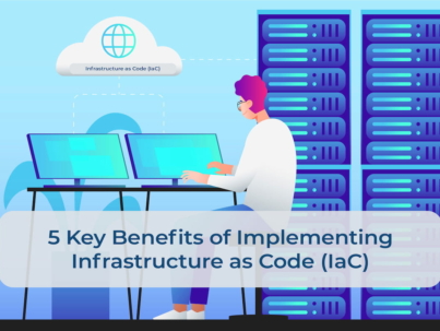 5 Key Benefits of Implementing Infrastructure as Code