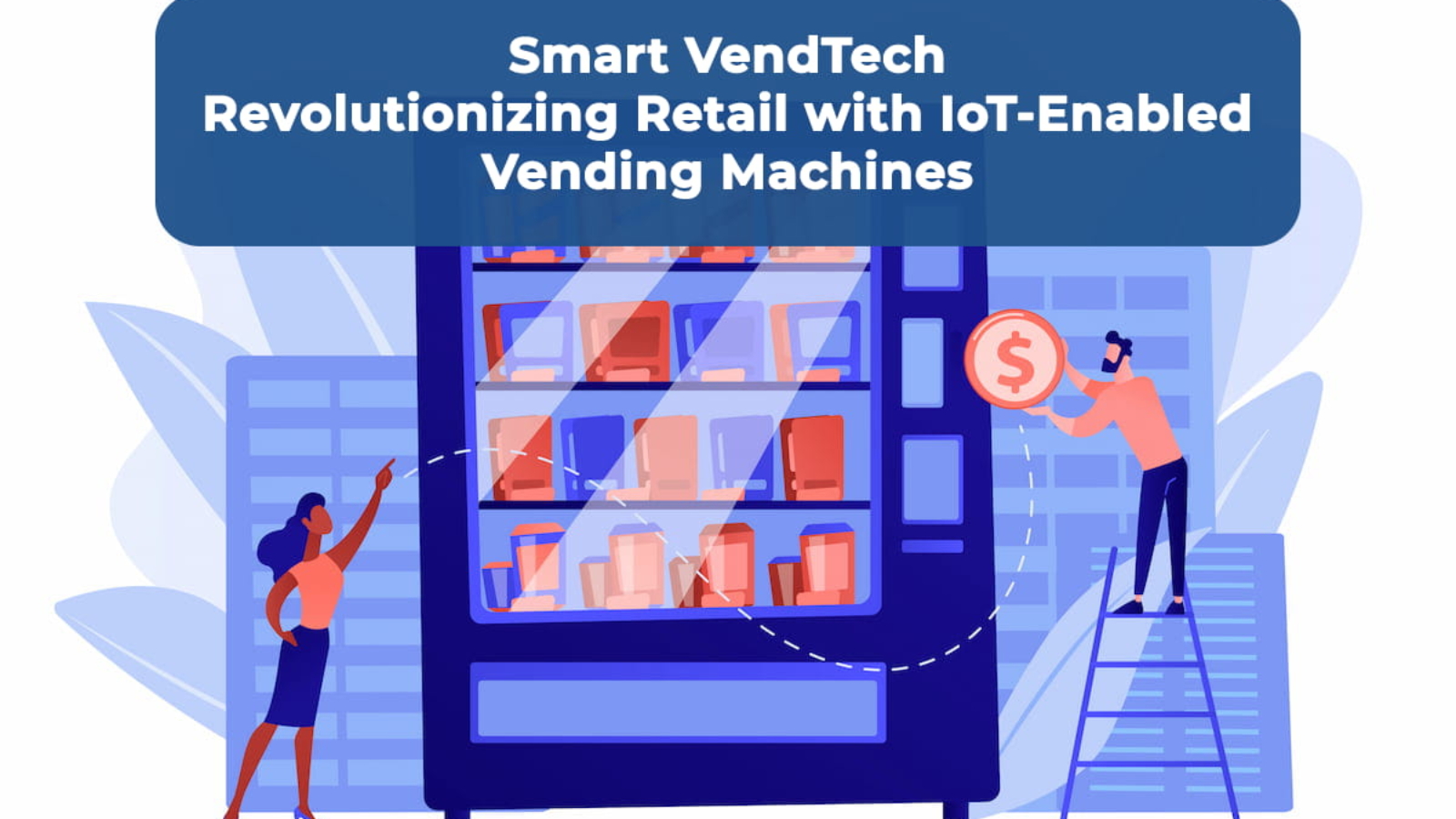 Smart VendTech: Revolutionizing Retail with IoT-Enabled Vending Machines