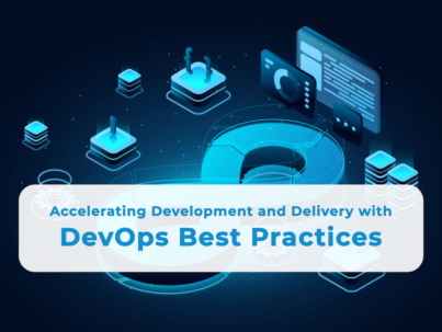 Accelerating Development and Delivery with DevOps Best Practices