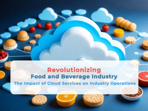 Revolutionizing Food and Beverage: The Impact of Cloud Services on Industry Operations