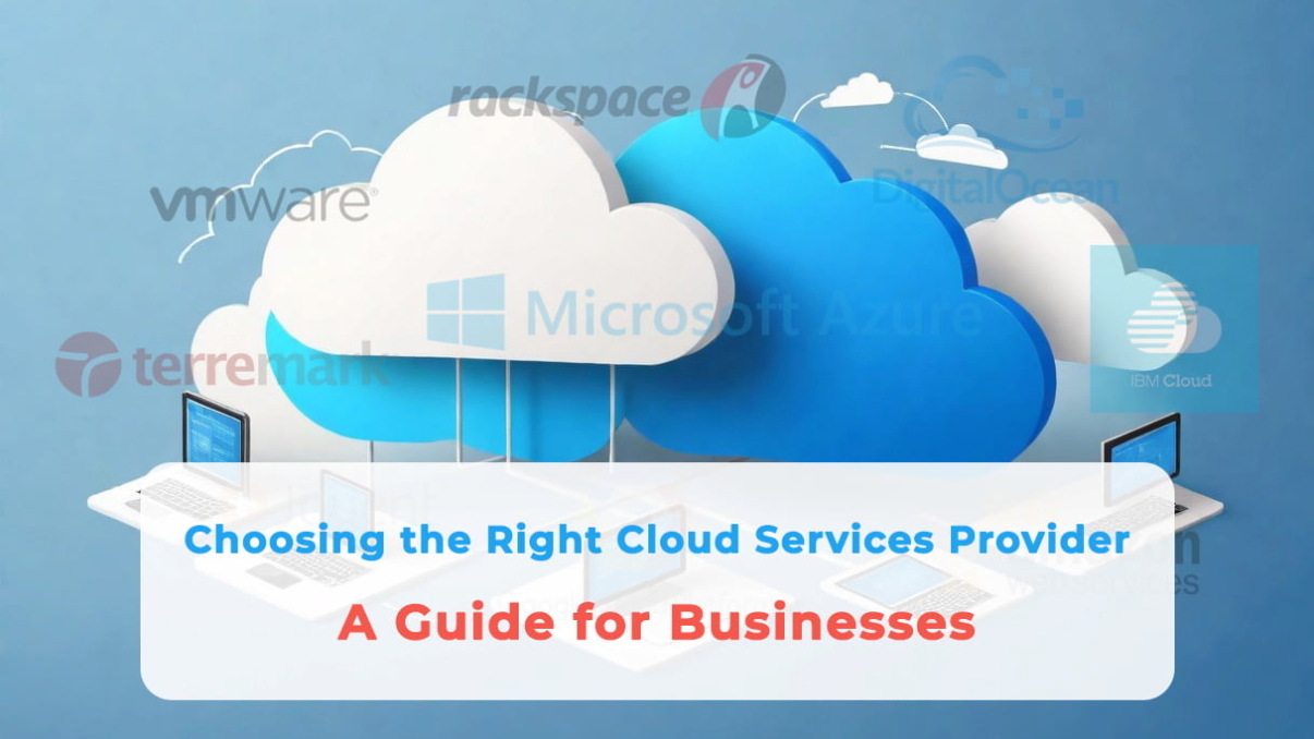 Choosing The Right Cloud Services Provider: A Guide For Businesses ...