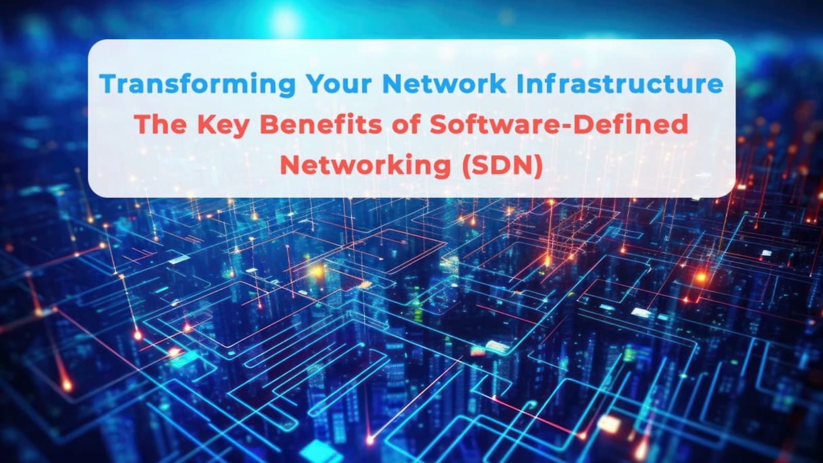 The Key Benefits of Software-Defined Networking (SDN)