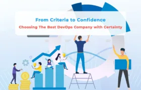 From Criteria to Confidence: Choosing The Best DevOps Company with Certainty