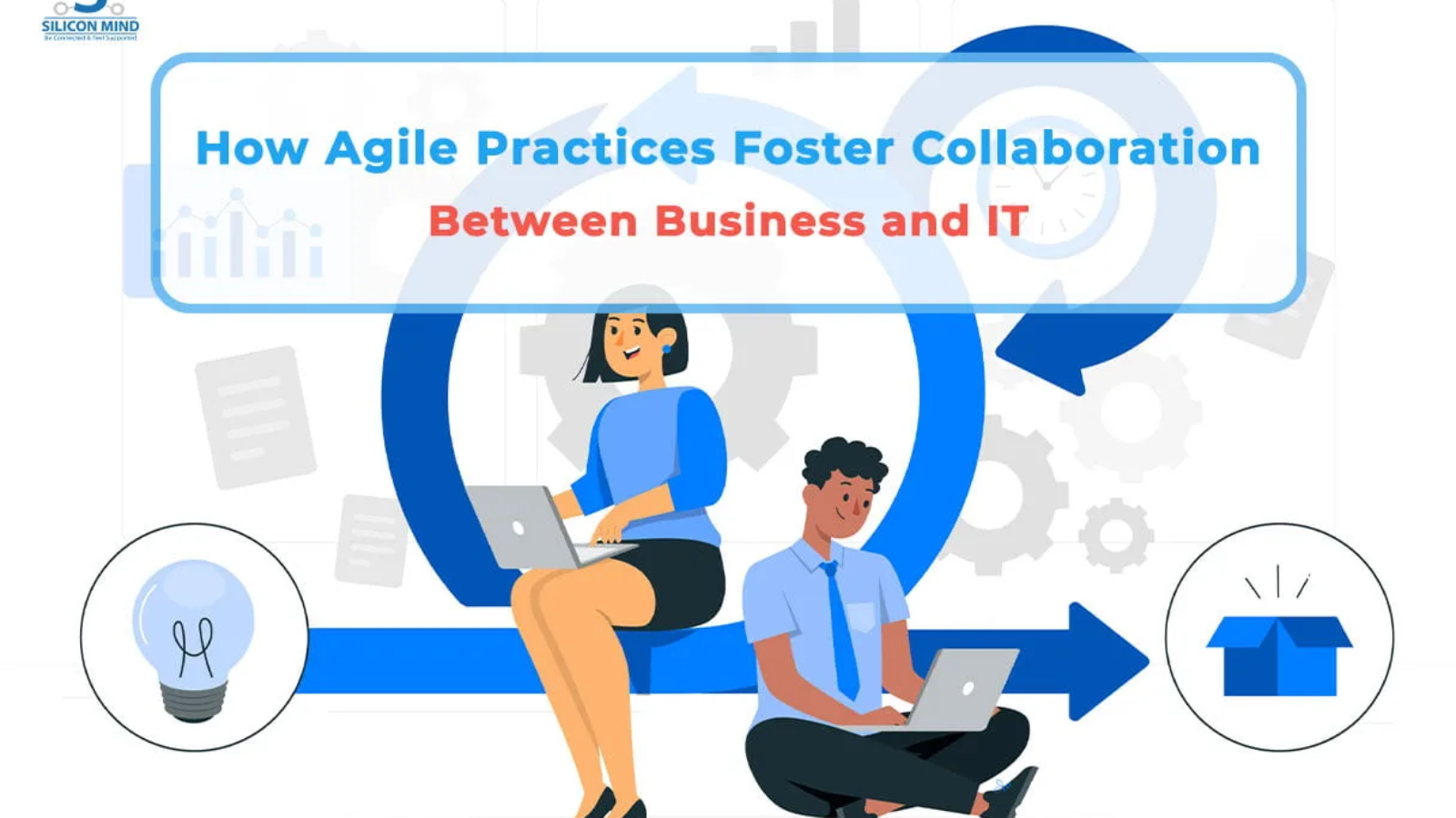 How Agile Practices Foster Collaboration Between Business and IT