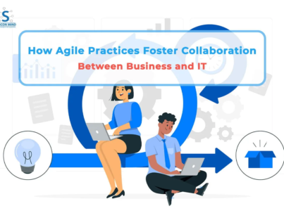 How Agile Practices Foster Collaboration Between Business and IT