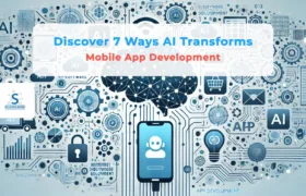 Discover 7 Ways AI Transforms Mobile App Development