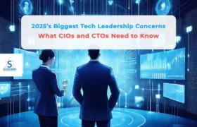 2025’s Biggest Tech Leadership Concerns: What CIOs and CTOs Need to Know