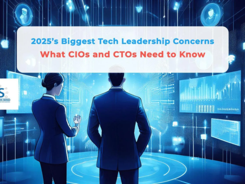 2025’s Biggest Tech Leadership Concerns: What CIOs and CTOs Need to Know