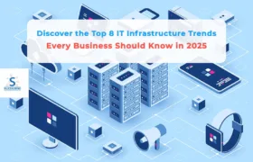 Discover the Top 8 IT Infrastructure Trends Every Business Should Know in 2025