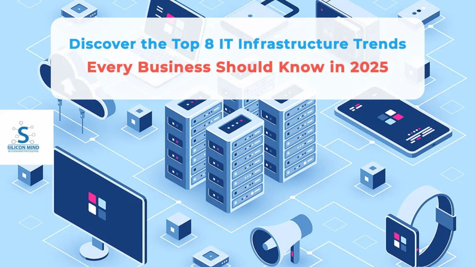 Discover the Top 8 IT Infrastructure Trends Every Business Should Know in 2025