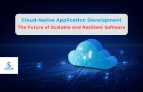 Cloud-Native Application Development: The Future of Scalable and Resilient Software